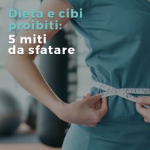 Dieta e cibi proibiti: 5 miti da sfatare