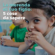 La merenda di tuo figlio: 5 consigli da seguire